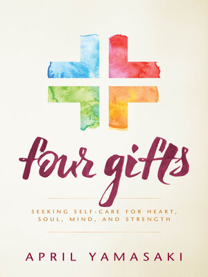 cover image of Four Gifts: Seeking Self-Care for Heart, Soul, Mind, and Strength